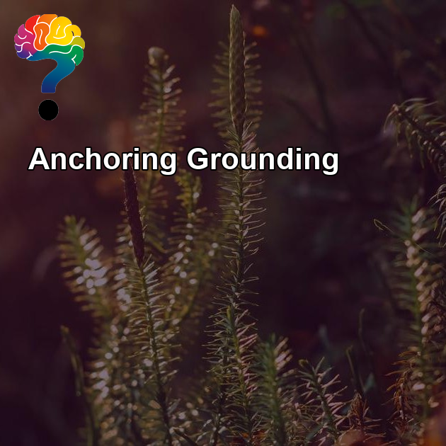 Anchoring / Grounding