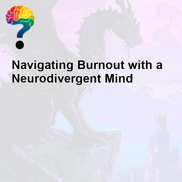 What Burnout Looks Like in a Neurodivergent Brain - MyNeuroDisco
