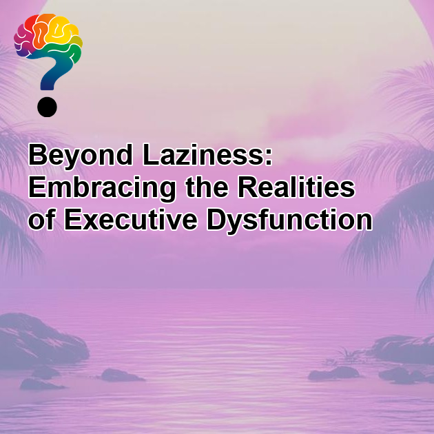 OG image: What Is Executive Dysfunction? (And Why It’s Not Just Laziness)